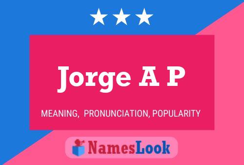 Jorge A P Name Poster