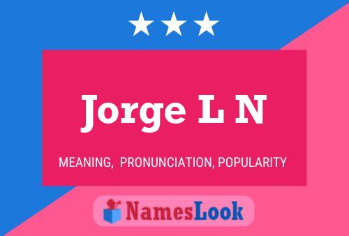 Jorge L N Name Poster