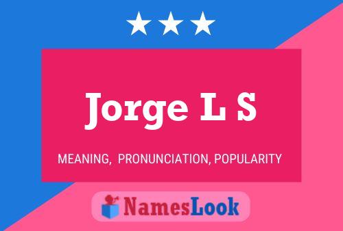 Jorge L S Name Poster