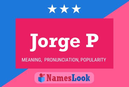 Jorge P Name Poster