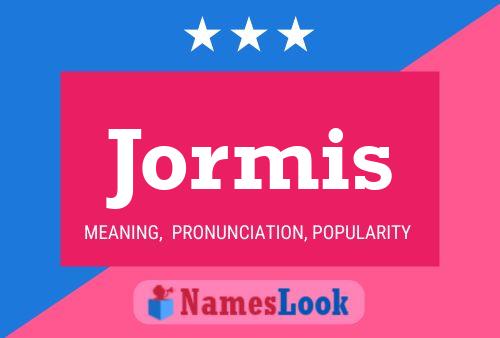 Jormis Name Poster