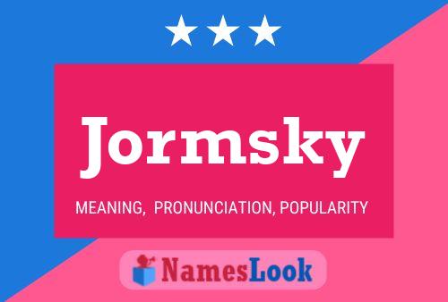 Jormsky Name Poster