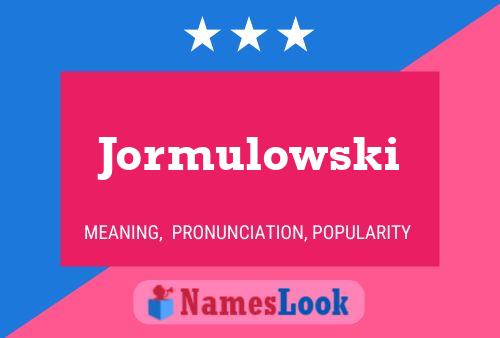 Jormulowski Name Poster