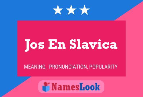 Jos En Slavica Name Poster