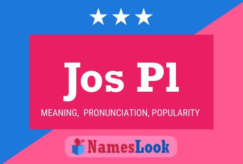 Jos Pl Name Poster