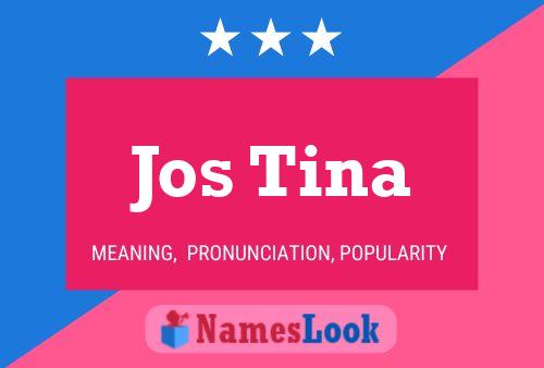 Jos Tina Name Poster