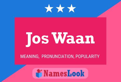 Jos Waan Name Poster