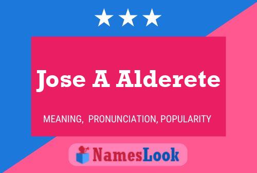 Jose A Alderete Name Poster