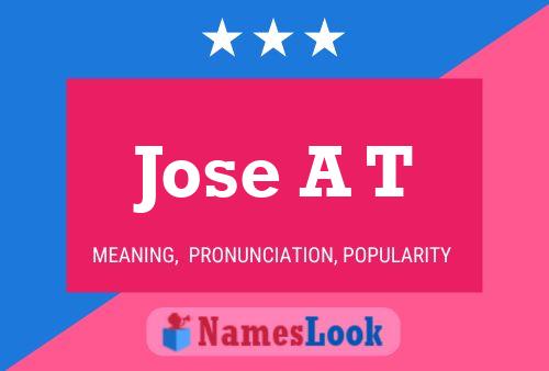 Jose A T Name Poster