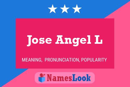 Jose Angel L Name Poster