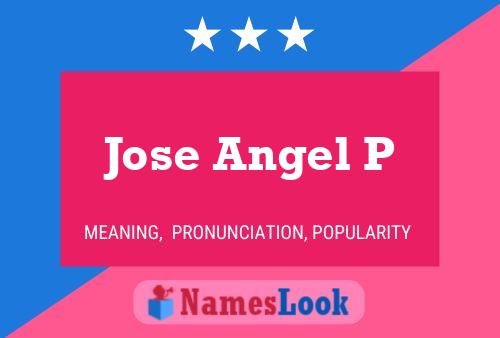 Jose Angel P Name Poster