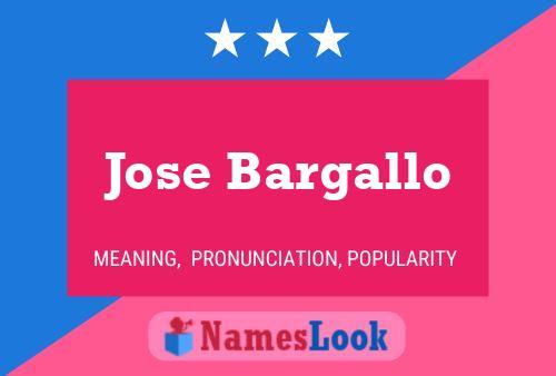 Jose Bargallo Name Poster