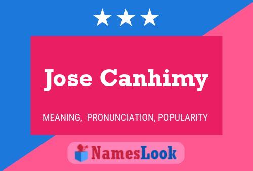 Jose Canhimy Name Poster