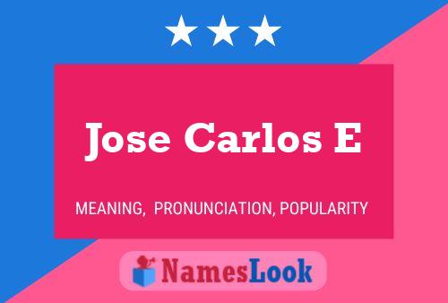 Jose Carlos E Name Poster