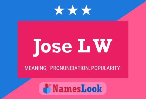 Jose L W Name Poster