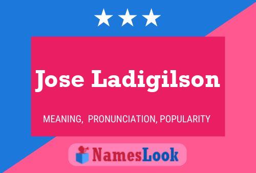 Jose Ladigilson Name Poster