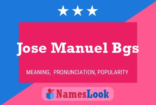 Jose Manuel Bgs Name Poster