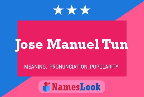 Jose Manuel Tun Name Poster