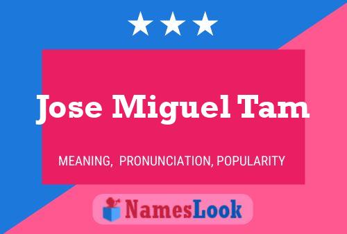 Jose Miguel Tam Name Poster