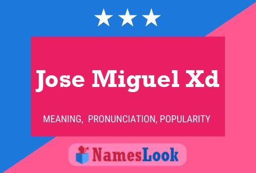 Jose Miguel Xd Name Poster