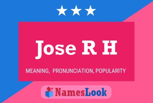 Jose R H Name Poster