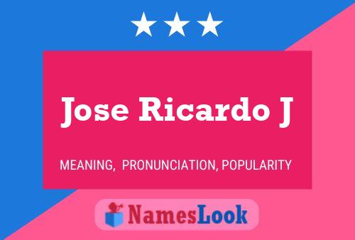 Jose Ricardo J Name Poster