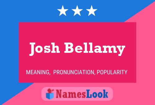 Josh Bellamy Name Poster