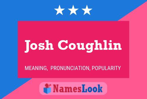 Josh Coughlin Name Poster