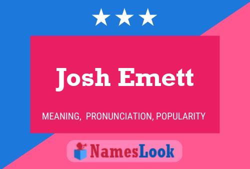 Josh Emett Name Poster