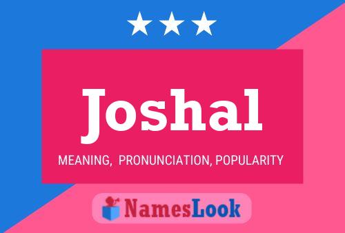 Joshal Name Poster