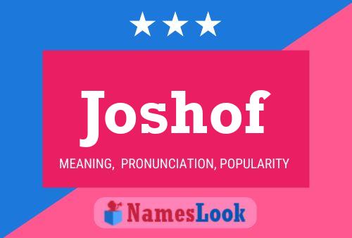 Joshof Name Poster