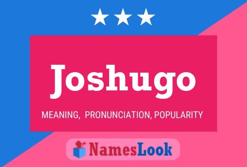 Joshugo Name Poster