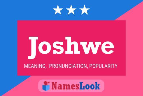 Joshwe Name Poster