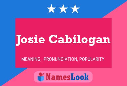 Josie Cabilogan Name Poster