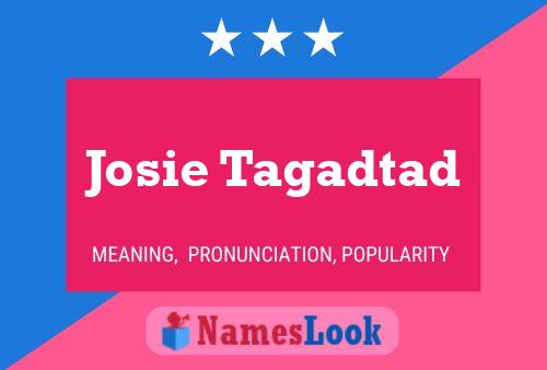 Josie Tagadtad Name Poster