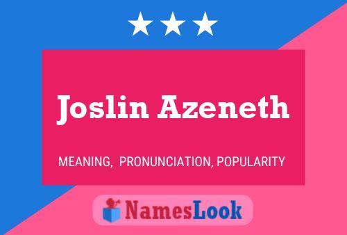 Joslin Azeneth Name Poster