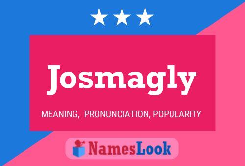 Josmagly Name Poster