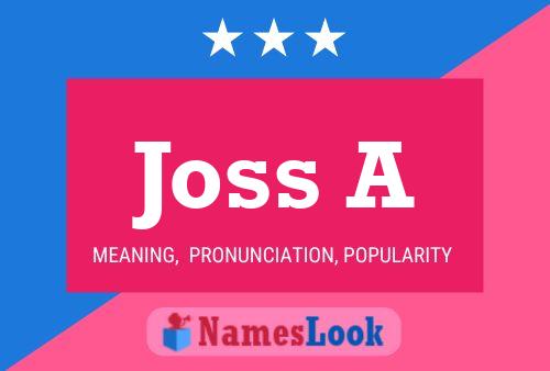 Joss A Name Poster