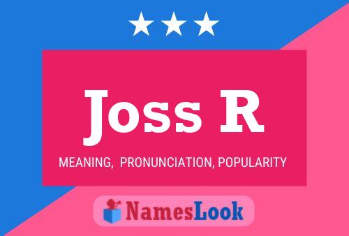 Joss R Name Poster