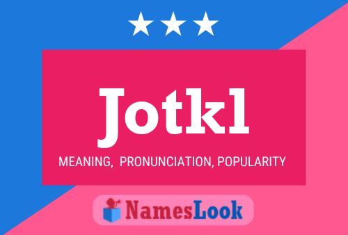 Jotkl Name Poster