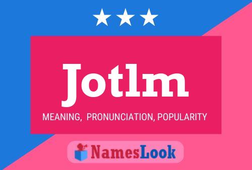 Jotlm Name Poster