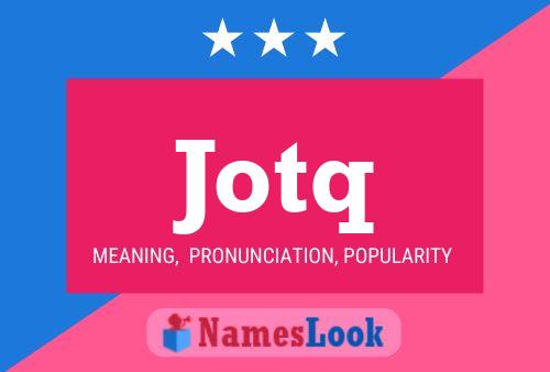 Jotq Name Poster