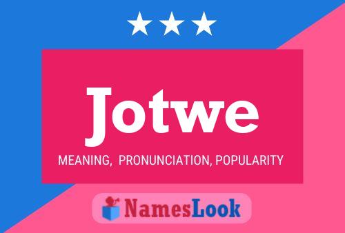 Jotwe Name Poster