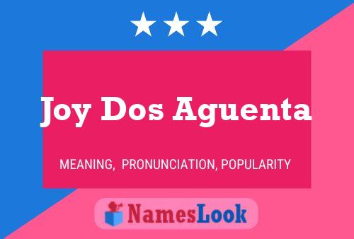 Joy Dos Aguenta Name Poster