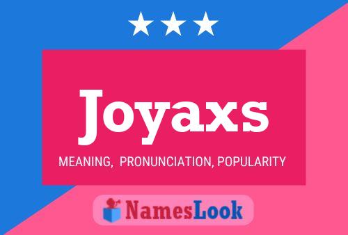 Joyaxs Name Poster