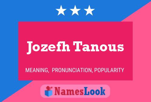 Jozefh Tanous Name Poster