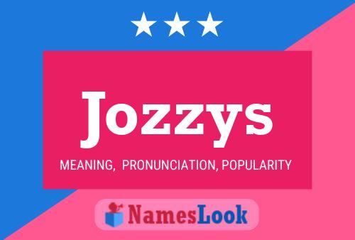 Jozzys Name Poster