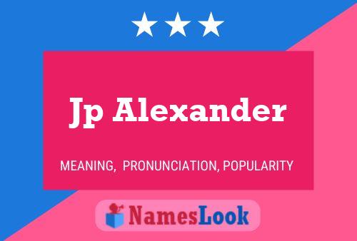 Jp Alexander Name Poster