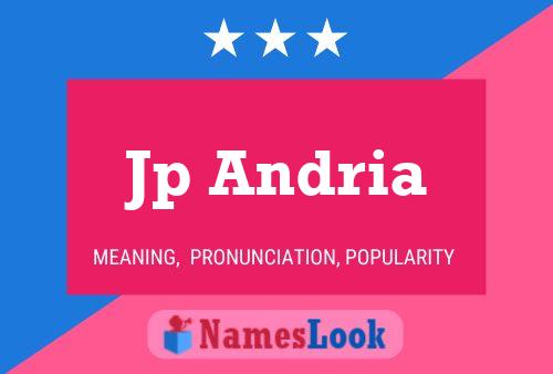 Jp Andria Name Poster