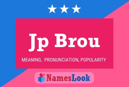 Jp Brou Name Poster